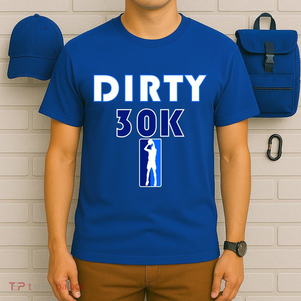 Dirk 30K Dirty 30 Basketball 30000 Points pts T-Shirt