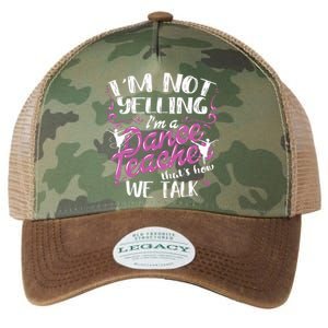 Dancing Instructor Saying Im Not Yelling Im A Dance Teacher Legacy Tie Dye Trucker Hat