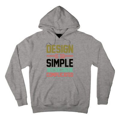 Design Is So Simple That S Why It's Complicated Tall Hoodie