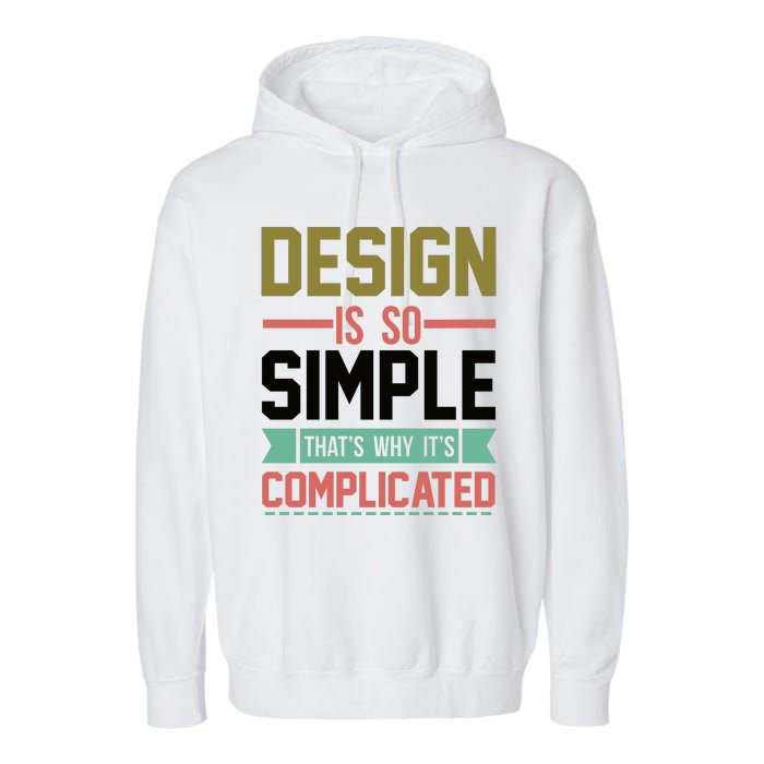 Design Is So Simple That S Why It's Complicated Garment-Dyed Fleece Hoodie