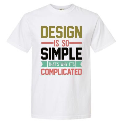 Design Is So Simple That S Why It's Complicated Garment-Dyed Heavyweight T-Shirt