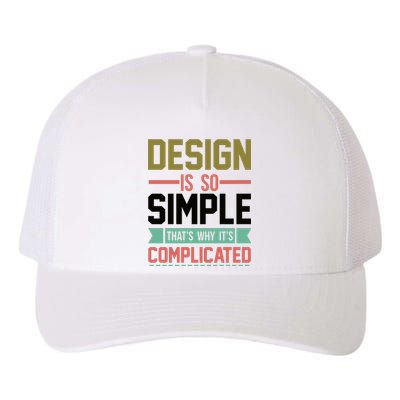 Design Is So Simple That S Why It's Complicated Yupoong Adult 5-Panel Trucker Hat