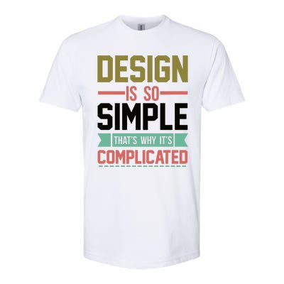 Design Is So Simple That S Why It's Complicated Softstyle CVC T-Shirt