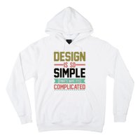 Design Is So Simple That S Why It's Complicated Hoodie