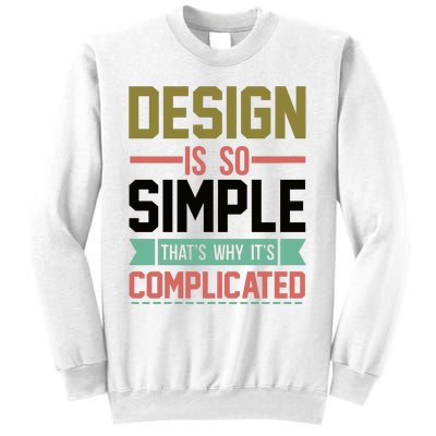 Design Is So Simple That S Why It's Complicated Sweatshirt