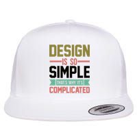 Design Is So Simple That S Why It's Complicated Flat Bill Trucker Hat