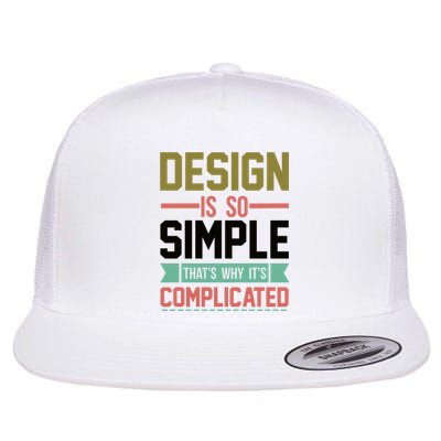 Design Is So Simple That S Why It's Complicated Flat Bill Trucker Hat