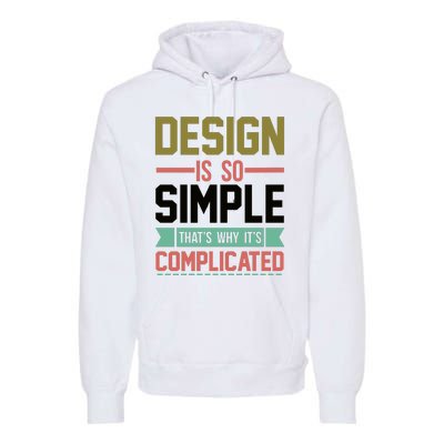 Design Is So Simple That S Why It's Complicated Premium Hoodie