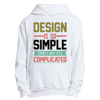 Design Is So Simple That S Why It's Complicated Urban Pullover Hoodie