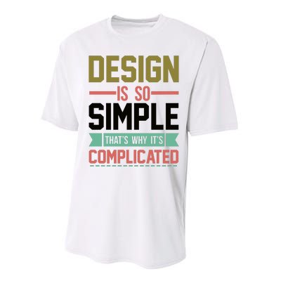 Design Is So Simple That S Why It's Complicated Performance Sprint T-Shirt