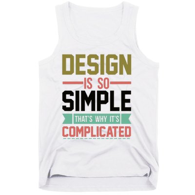 Design Is So Simple That S Why It's Complicated Tank Top