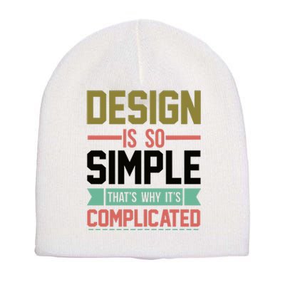 Design Is So Simple That S Why It's Complicated Short Acrylic Beanie