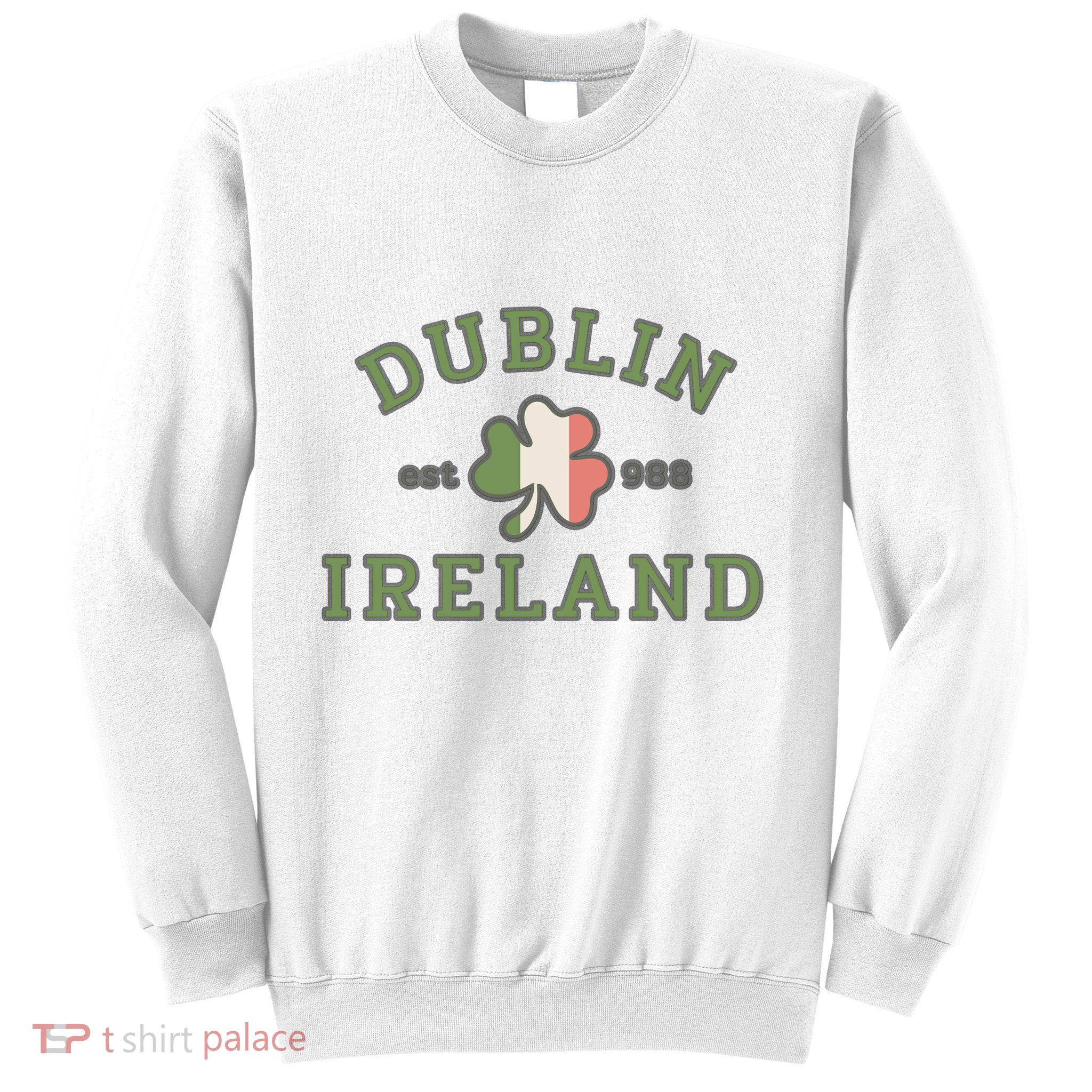 Dublin Ireland Saint Patricks Day Green Shamrock Gifts Hoodie Sweatshirt