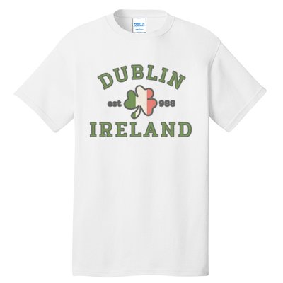 Dublin Ireland Saint Patricks Day Green Shamrock Gifts Hoodie Tall T-Shirt