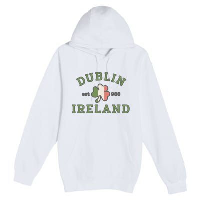 Dublin Ireland Saint Patricks Day Green Shamrock Gifts Hoodie Premium Pullover Hoodie