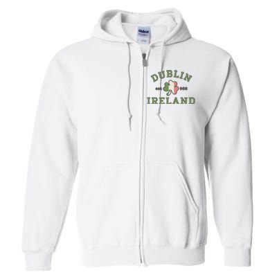 Dublin Ireland Saint Patricks Day Green Shamrock Gifts Hoodie Full Zip Hoodie