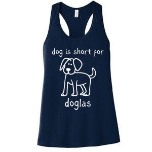 Dog Is Short For Doglas Funny Gen Z Douglas Name Meme Women's Racerback Tank