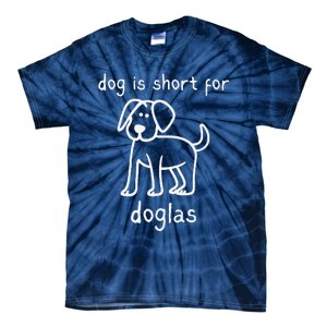 Dog Is Short For Doglas Funny Gen Z Douglas Name Meme Tie-Dye T-Shirt