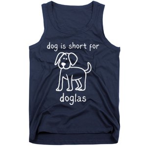 Dog Is Short For Doglas Funny Gen Z Douglas Name Meme Tank Top