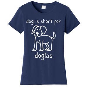 Dog Is Short For Doglas Funny Gen Z Douglas Name Meme Women's T-Shirt