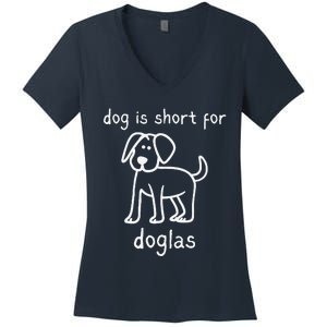 Dog Is Short For Doglas Funny Gen Z Douglas Name Meme Women's V-Neck T-Shirt