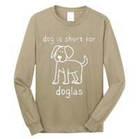 Dog Is Short For Doglas Funny Gen Z Douglas Name Meme Long Sleeve Shirt