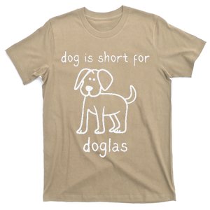 Dog Is Short For Doglas Funny Gen Z Douglas Name Meme T-Shirt