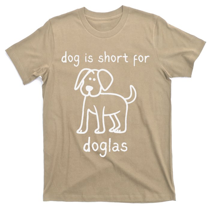 Dog Is Short For Doglas Funny Gen Z Douglas Name Meme T-Shirt