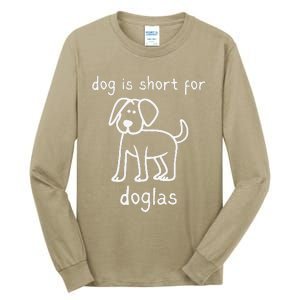 Dog Is Short For Doglas Funny Gen Z Douglas Name Meme Tall Long Sleeve T-Shirt