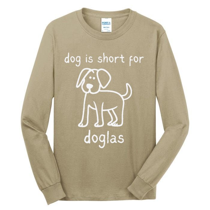 Dog Is Short For Doglas Funny Gen Z Douglas Name Meme Tall Long Sleeve T-Shirt