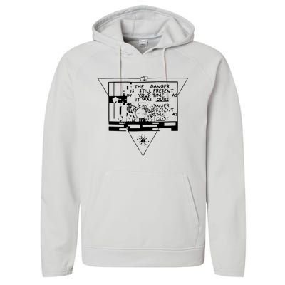 Danger Is Still Present Your Time As It Was Ours Performance Fleece Hoodie