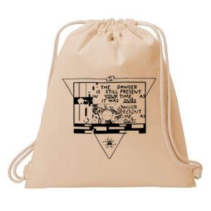 Danger Is Still Present Your Time As It Was Ours Drawstring Bag