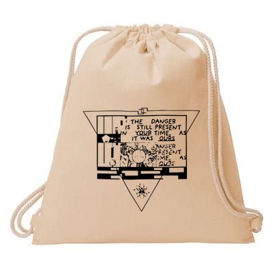 Danger Is Still Present Your Time As It Was Ours Drawstring Bag
