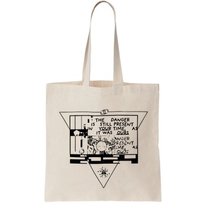 Danger Is Still Present Your Time As It Was Ours Bag