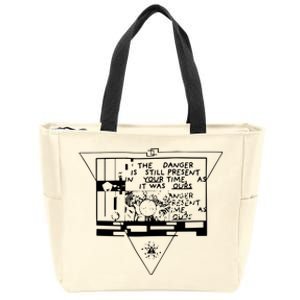 Danger Is Still Present Your Time As It Was Ours Zip Tote Bag