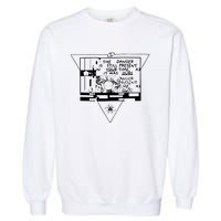 Danger Is Still Present Your Time As It Was Ours Garment-Dyed Sweatshirt