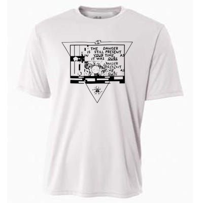 Danger Is Still Present Your Time As It Was Ours Cooling Performance Crew T-Shirt