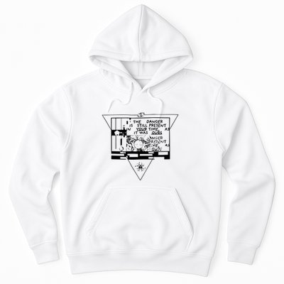 Danger Is Still Present Your Time As It Was Ours Hoodie