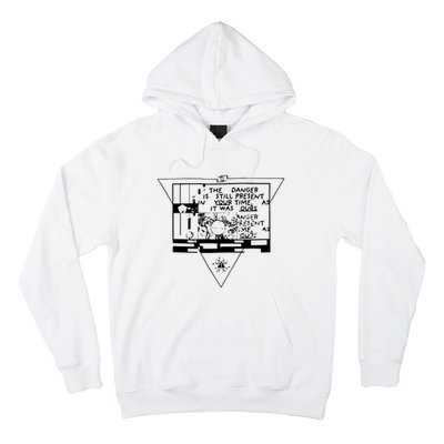 Danger Is Still Present Your Time As It Was Ours Hoodie