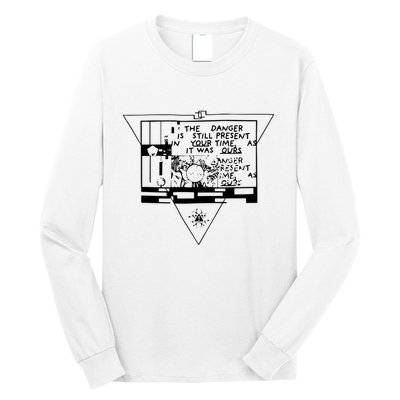 Danger Is Still Present Your Time As It Was Ours Long Sleeve Shirt