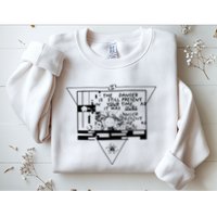 Danger Is Still Present Your Time As It Was Ours Sweatshirt