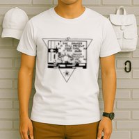 Danger Is Still Present Your Time As It Was Ours T-Shirt