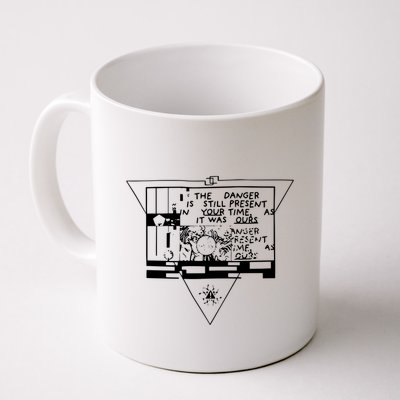 Danger Is Still Present Your Time As It Was Ours Mug