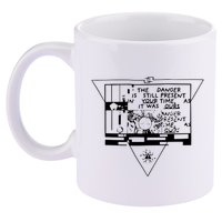 Danger Is Still Present Your Time As It Was Ours 11oz C Handle Ceramic Mug