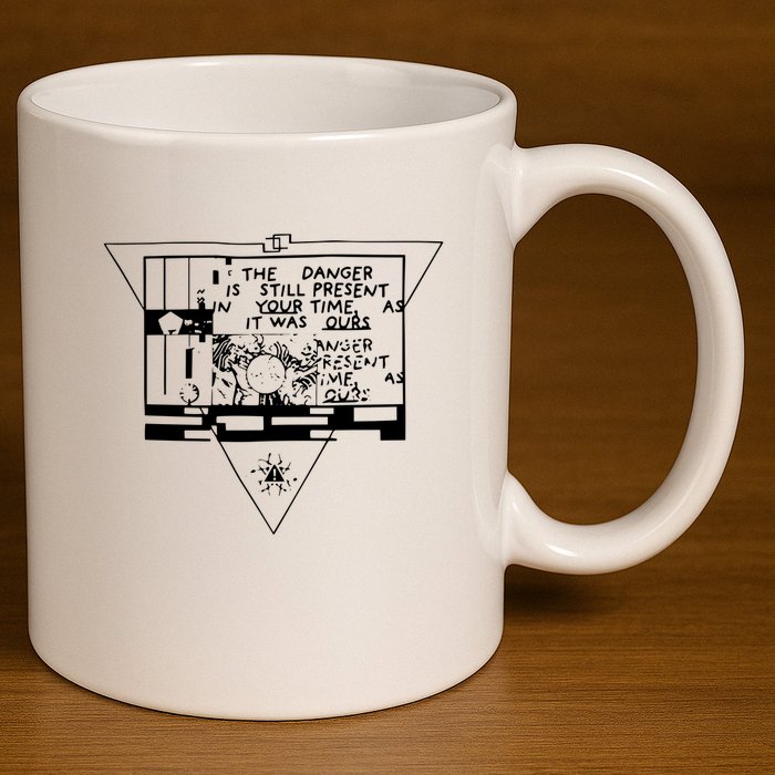 Danger Is Still Present Your Time As It Was Ours 11oz C Handle Ceramic Mug