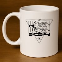 Danger Is Still Present Your Time As It Was Ours 11oz C Handle Ceramic Mug