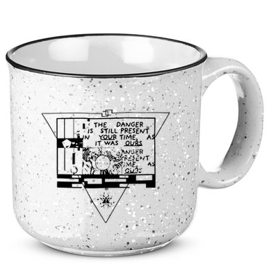 Danger Is Still Present Your Time As It Was Ours 15oz Campfire Ceramic Mug
