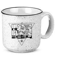 Danger Is Still Present Your Time As It Was Ours 15oz Campfire Ceramic Mug