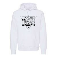 Danger Is Still Present Your Time As It Was Ours Premium Hoodie