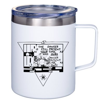 Danger Is Still Present Your Time As It Was Ours 12oz Stainless Steel Coffee Mug